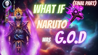 What If Naruto was God of Destruction(Final)