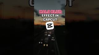 Halo Blur Effect in Capcut 🔥 #shorts