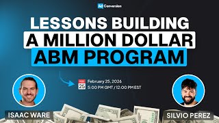 Lessons Building a Million Dollar ABM Program