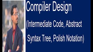 Compiler Design Bangla Tutorial | Intermediate Code, Abstract Syntax Tree, Polish Notation