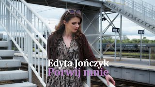 Porwij mnie - Edyta JOŃCZYK