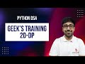 DSA in Python - Geek's Training | 2D DP on Activities | GFG Practice | Part 195 [Hindi]