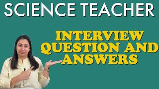 Science teacher interview questions |Teacher interview questions