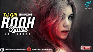 Rooh | Remix | Tej Gill | VdjCrash - Freshmuzik4u
