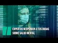 Expertos responden a tus dudas sobre salud mental