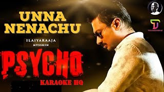 Unna Nenachu Karaoke HQ | Psycho | Ilaiyaraja | Sid Sriram | Udayanidhi Stalin