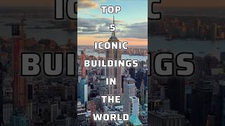 TOP 5 iconic building in the world