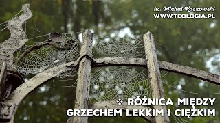 teologia.pl | RÓŻNICA MIĘDZY GRZECHEM LEKKIM I CIĘŻKIM