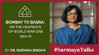 Dr. Radhika Singha | Sarmaya Talks | Bombay to Basra: On the Highways of World War One 1914-21