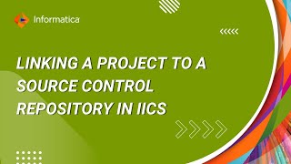 How to Link a Project to a Source Control Repository in IICS
