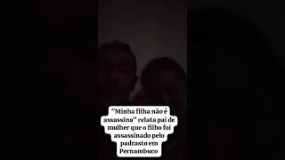 PAI DE MULHER QUE O FILHO FOI MORTO PELO PADRASTO RELATA QUE A FILHA E INOCENTE