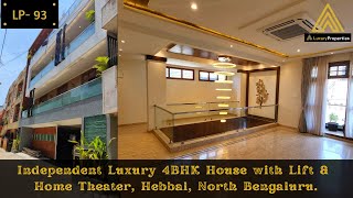 LP 93- Independent 4BHK Luxury house with Lift \u0026 Home Theatre | North Bengaluru | Luxury Properties