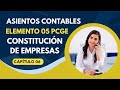 Asientos contables CONSTITUCIÓN DE EMPRESAS ELEMENTO 5 PCGE 2024 ✅[ CAP. 06 ]-Casos prácticos PCGE