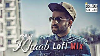 Khaab [Lofi MiX] Akhil | Punjabi Song | #princemuzik