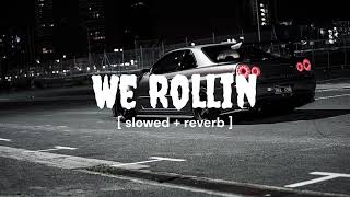 we rollin [ slowed + reverb ] @SHUBHWORLDWIDE | songseditz