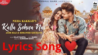Kalla Sohna Nai Lyrics Song | Asim Riaz And Himanshi Khurana | Neha Kakkar |New Song 2020