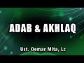 Adab dan Akhlaq || Ust. Oemar Mita, Lc