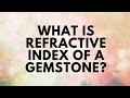 What is Refractive Index of A Gemstone?