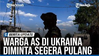 WARGA AS DI UKRAINA DIMINTA SEGERA PULANG SELAGI BISA