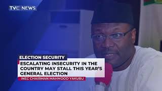 Escalating Insecurity In The Country May Stall This Year's General Election   INEC Chairman