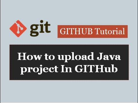 Github Tutorials - 1. How To Upload Java Project On Github - YouTube