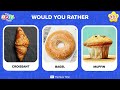 Would You Rather... FOOD Edition 🍔🍕🍦