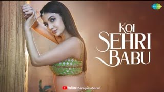 Koi Sehri Babu - Full Audio | Divya Agarwal | Shruti Rane | Latest Songs | Trending Songs