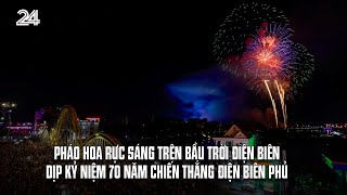 Pháo hoa rực sáng trên bầu trời Điện Biên dịp kỷ niệm 70 năm Chiến thắng Điện Biên Phủ | VTV24