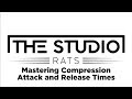 Master Your Compression - Attack and Release Times.