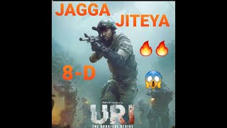 JAGGA JITEYA||| URI || 8D Music || Must Watch