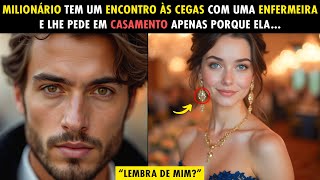 MILIONÁRIO TEM UM ENCONTRO ÀS CEGAS COM UMA ENFERMEIRA E LHE PEDE EM CASAMENTO APENAS PORQUE ELA...