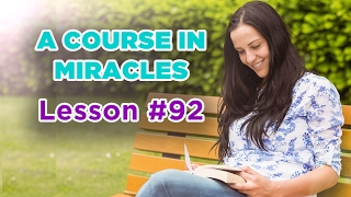 A Course In Miracles Lesson 92