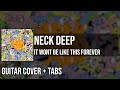 Neck Deep - It Won't Be Like This Forever (Guitar Cover + On Screen Tabs) 🎸