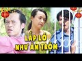 LẤP LÓ NHƯ ĂN TRỘM - PHIM VIỆT NAM HAY | PHIM TRUYỀN HÌNH VIỆT NAM💖 PHIM TÌNH CẢM💖PHIM MIỀN TÂY