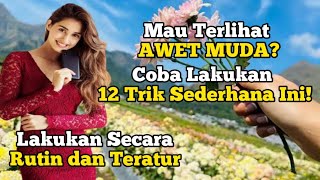 Mau Terlihat Awet Muda? Coba 12 Trik Sederhana Ini