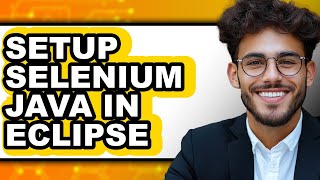How to Setup Selenium Java in Eclipse - Easy Guide