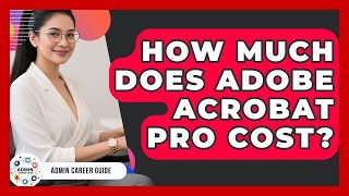 How Much Does Adobe Acrobat Pro Cost? - Admin Career Guide
