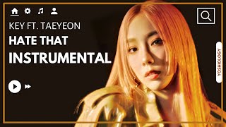 KEY 키 'Hate that... (Feat. TAEYEON) (Almost Official Instrumental)