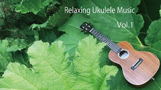 1 Hour of Relaxing Ukulele Fingerstyle Background Music
