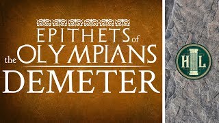 Epithets of the Olympians - Demeter