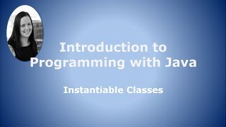Part 4: Instantiable Classes
