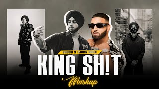 King Sh!t - Mashup | Shubh X Imran Khan | Punjabi Mashup 2024
