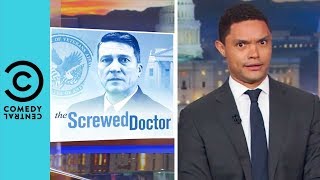 Ronny Jackson: The White House "Candy Man" | The Daily Show With Trevor Noah