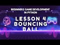 Beginners Game Development in Python: Lesson 4 - Bouncing Ball