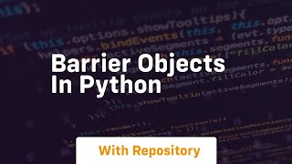 barrier objects in python