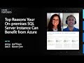 Top Reasons Your On-premises SQL Server Instance Can Benefit from Azure | Data Exposed