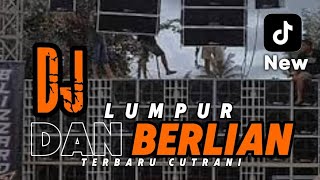 DJ LUMPUR DAN BERLIAN - CUTRANI TERBARU FULL BASS