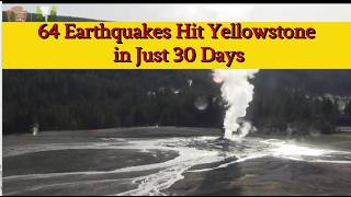 64 Earthquakes Hit Yellowstone in Just 30 Days