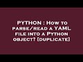 PYTHON : How to parse/read a YAML file into a Python object?