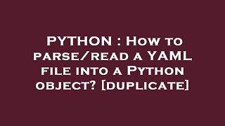 PYTHON : How to parse/read a YAML file into a Python object?